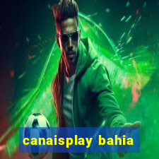 canaisplay bahia